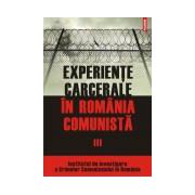 Experiente carcerale in Romania comunista, vol. III