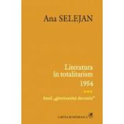 Literatura in totalitarism. 1954 − anul,, gloriosului deceniu”