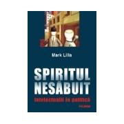 Spiritul nesabuit. Intelectualii in politica