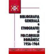 Bibliografia generala a etnografiei si folclorului romanesc. 1956-1964