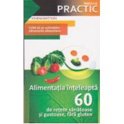 Alimentatia inteleapta - 60 de retete sanatoase si gustoase, fara gluten