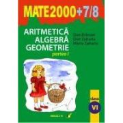 Aritmetica. Algebra. Geometrie (MATE 2000+7/8) (clasa a VI-a, partea I)