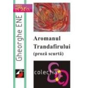 AROMANUL TRANDAFIRULUI (PROZĂ SCURTĂ)