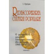 Redescoperirea culturii populare. O perspectiva asupra literaturii romane din perioada 1944-1970