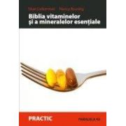 BIBLIA VITAMINELOR SI A MINERALELOR ESENTIALE