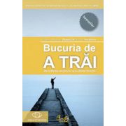 Bucuria de a trăi. Descifrarea secretului şi a ştiinţei fericirii