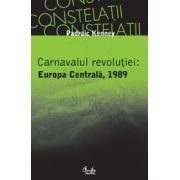 Carnavalul revoluţiei: Europa Centrală, 1989