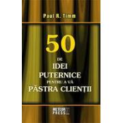 50 de idei puternice pentru a va pastra clientii