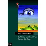 Buñuel, Lorca, Dalí: Enigma fără sfârşit