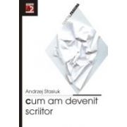 CUM AM DEVENIT SCRIITOR (ÎNCERCARE DE AUTOBIOGRAFIE INTELECTUALĂ)