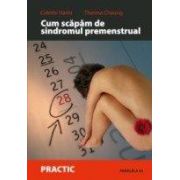 CUM SCAPAM DE SINDROMUL PREMENSTRUAL