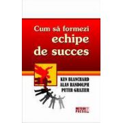 Cum sa formezi echipe de succes