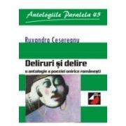 DELIRURI ŞI DELIRE. O ANTOLOGIE A POEZIEI ONIRICE ROMÂNEŞTI