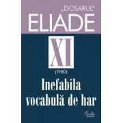 Dosarul Eliade XI (1980). Inefabila vocabulă de har.