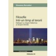 FILOSOFIE INTR-UN TIMP AL TERORII. DIALOGURI CU JURGEN HABERMAS SI JACQUES DERRIDA