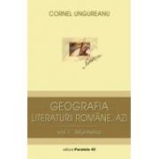 GEOGRAFIA LITERATURII ROMÂNE, AZI. VOL. I, MUNTENIA