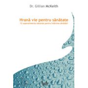 Hrană vie pentru sănătate - 12 superalimente naturale pentru întărirea sănătăţii