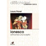 IONESCO. ANTI-LUMEA UNUI SCEPTIC