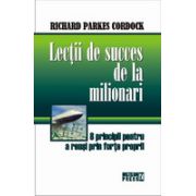 Lectii de succes de la milionari 8 principii pentru a reusi prin forte proprii