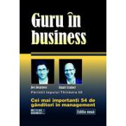 Guru in business Cei mai importanti 54 de ganditori in management