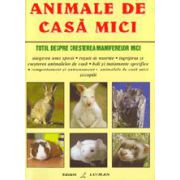 Animale Mici De Casa - Totul Despre Cresterea Mamiferelor Mici