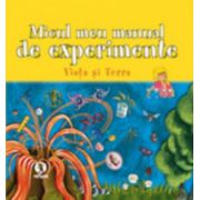 Micul meu manual de experimente: Viaţa şi Terra