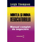 Mintea si inima negociatorului. Manual complet de negociere