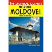 Nordul Moldovei – ghid turistic