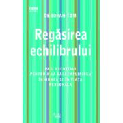 Regăsirea echilibrului. Paşi esenţiali pentru a vă găsi împlinirea în muncă şi în viaţa personală