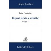 Regimul juridic al strainilor. Editia 2