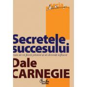 Secretele succesului. Cum să vă faceţi prieteni şi să deveniţi influent - Ediţia: a III-a