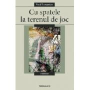 CU SPATELE LA TERENUL DE JOC