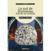 LA SUD DE DUMNEZEU - EXERCITII DE LUCIDITATE