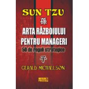 Sun Tzu. Arta razboiului pentru manageri 50 de reguli strategice