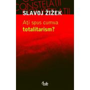 Aţi spus cumva totalitarism?