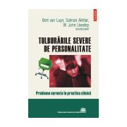 Tulburarile severe de personalitate. Probleme curente in practica clinica