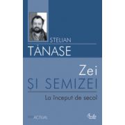 Zei şi semizei. La început de secol