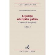 Legislatia achizitiilor publice. Comentarii si explicatii. Editia 2