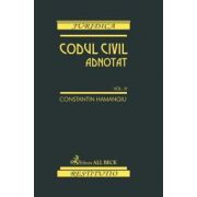 Codul civil adnotat. Volumul IV