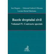 Bazele dreptului civil. Volumul IV. Contracte speciale