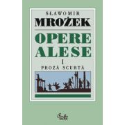 Opere alese. Proză scurtă I