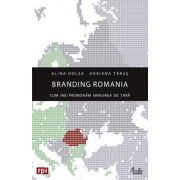 Branding Romania. Cum (ne)promovăm imaginea de ţară