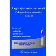 Legislatie contraventionala. Culegere de acte normative. Editia 10