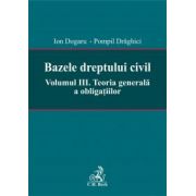 Bazele dreptului civil. Volumul III. Teoria generala a obligatiilor