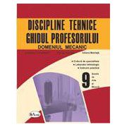 Discipline tehnice, domeniul mecanic. Ghidul profesorului