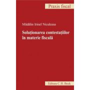 Solutionarea contestatiilor in materie fiscala