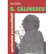 G. Calinescu, spectacolul personalitatii