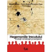 HEGEMONIILE TRECUTULUI. Evoluţii româneşti şi europene. Profesorului Ioan Chiper la 70 de ani