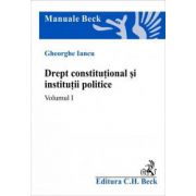 Drept constitutional si institutii politice. Volumul I