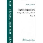 Imparteala judiciara. Culegere de practica judiciara. Editia 2